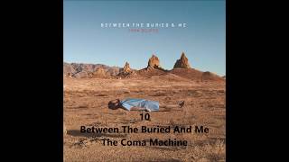 10  The Coma Machine  -  Between the Buried and Me