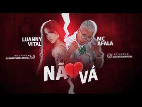 MC AFALA E LUANNY VITAL -  NÃO VÁ (Audio Oficial)