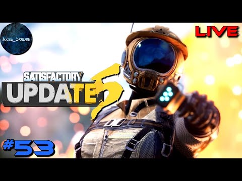 Satisfactory: Update 5 - Ep.53 | Optimizing Production to Run More Smoothly (VOD)