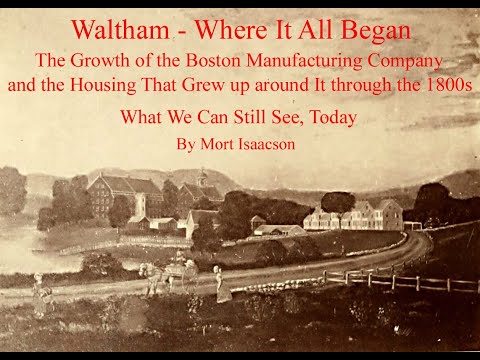 Waltham—Where it All Began: The Growth of the Boston Manufacturing Company.