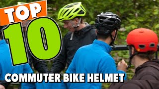 Best Commuter Bike Helmet In 2023 - Top 10 New Commuter Bike Helmets Review