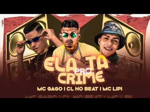 CL NO BEAT - MC GAGO - MC LIPE - ELA TA PRO CRIME (BREGA FUNK)