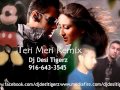 Teri Meri - Dj Desi Tigerz Remix (Bodyguard) 2011 ...