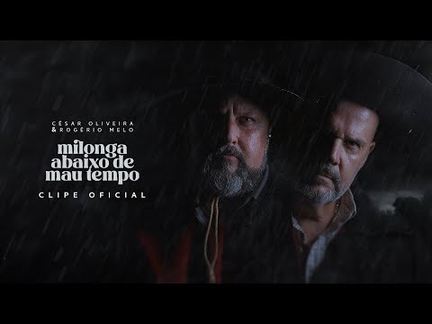 Milonga Abaixo de Mau Tempo - César Oliveira e Rogério Melo (CLIPE)