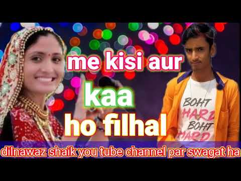 Main kisi aur ka Hun filhal ki Tera Ho jaaun superstar  mast song