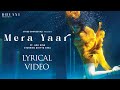 Mera Yaar Lyrical Dhvani Bhanushali Aditya Seal Ash King Vinod B Piyush Shazia