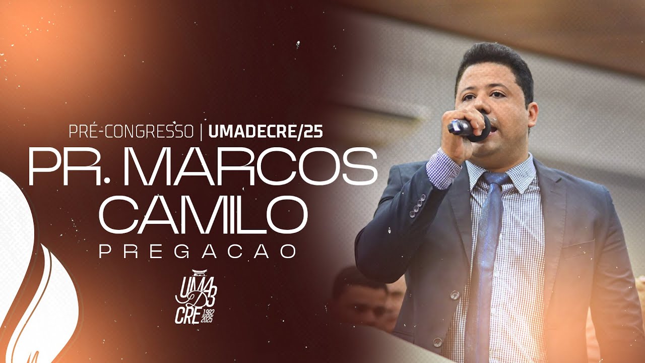 PR. MARCOS CAMILO | PREGAÇÃO | PRÉ-CONGRESSO 2025 | UMADECRE