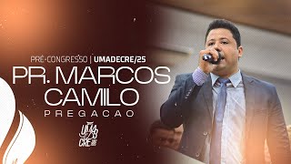 PR. MARCOS CAMILO | PREGAÇÃO | PRÉ-CONGRESSO 2025 | UMADECRE