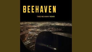 Download lagu Take Me Away (BEEHAVEN Remix) mp3