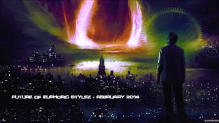 Future of Euphoric Stylez - February 2014 [HQ Original]