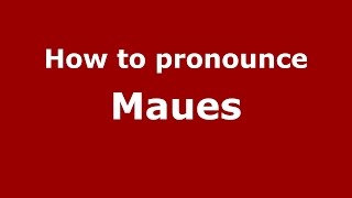 How to pronounce Maues