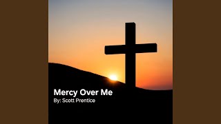 Mercy Over Me