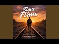 Sigue firme
