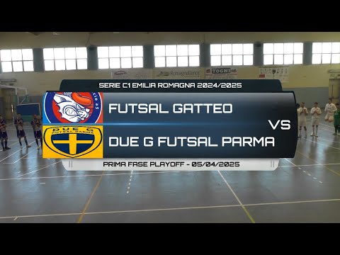 FUTSAL GATTEO VS DUE G FUTSAL PARMA - SERIE C1 2024/2025 PLAYOFF - 05/04/2025