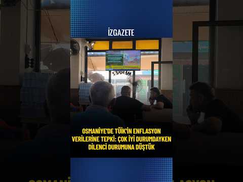 Osmaniye'de TÜİK'in enflasyon verilerine tepki: "Çok iyi durumdayken dilenci durumuna düştük" #tüik