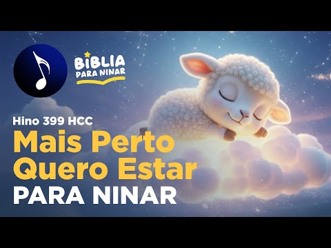 "Mais Perto Quero Estar" (Hino 399 HCC) - Tocado para Ninar 📖🎵⭐