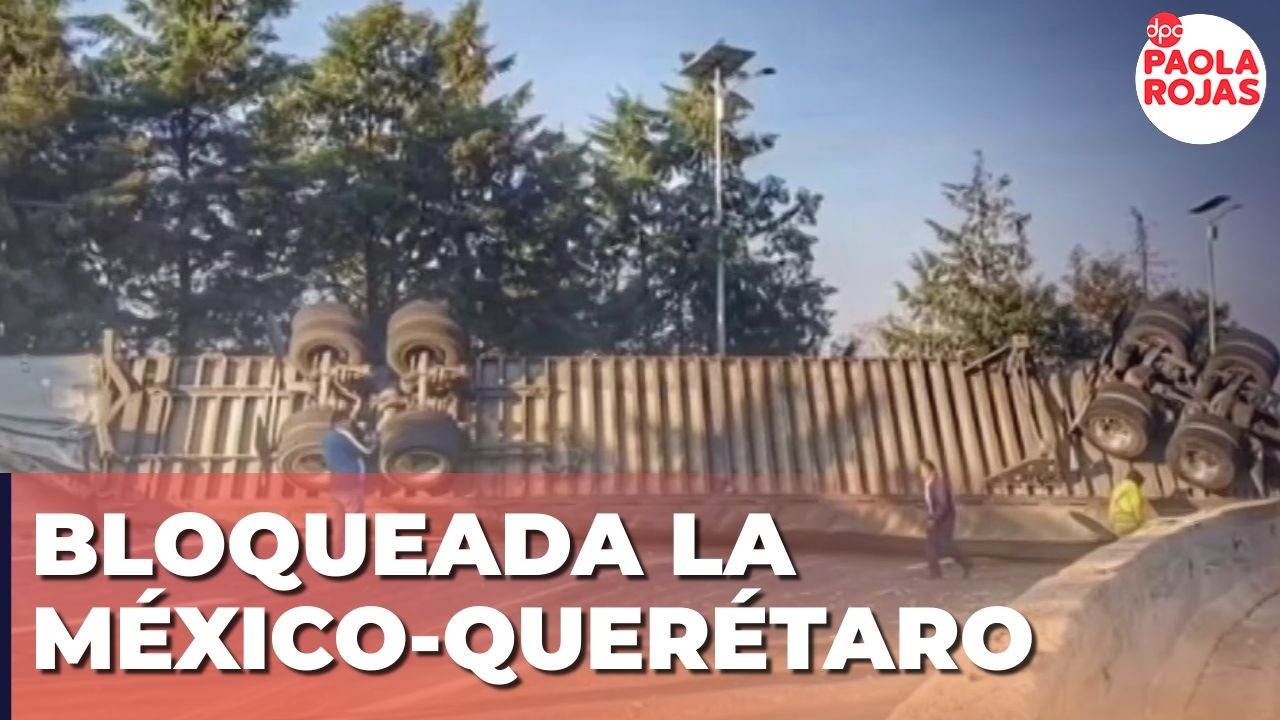 Tráiler volcado bloquea la autopista México-Cuernavaca | DPC con Paola Rojas