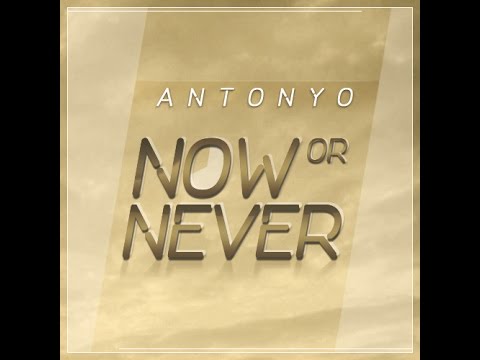 Antonyo - Now or never