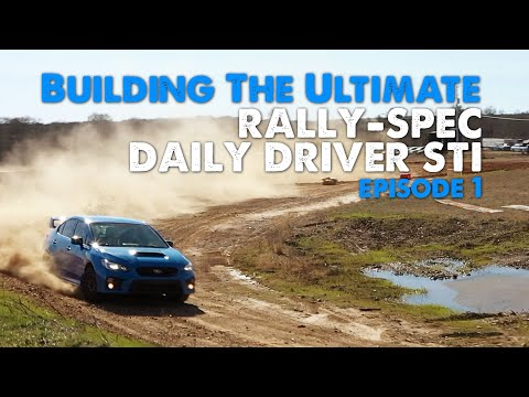 Building The Ultimate Rally-Spec Daily Driver STi - EP 1