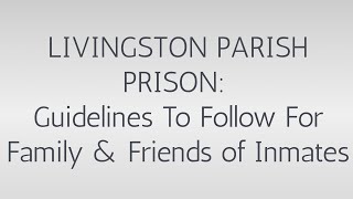 Livingston Parish Prison: Guide for Family & Friends of Inmates