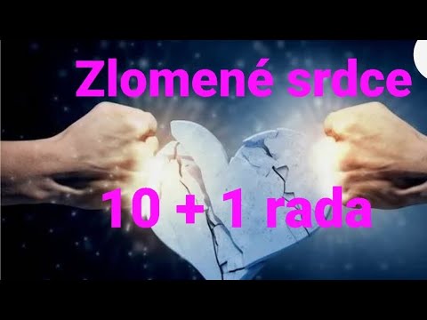 Jak rychleji zahojit zlomené srdce. Vážně i nevážně. 10 rad jak rychleji  vyléčit  srdcebol