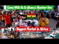 The Biggest Market In Ghana Where To Get Affordable Things In Ghana