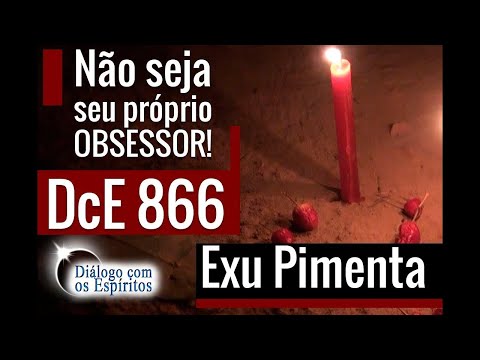 DcE 866 - [Não seja SEU PRÓPRIO obsessor!] Entidade Exu Pimenta - Médium Natália de Iemanjá