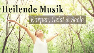 Heilende Frequenzen | Heilung von Körper, Geist &amp; Seele | mit beruhigender Musik &amp; Wald Ambiente