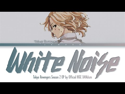 Tokyo Revengers Season 2 & 3 - Opening FULL ''White Noise" by Official HIGE DANdism (Lyrics)