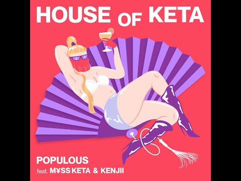 Populous - House of Keta (ft. M ¥ss Keta & Kenjii - Lazy Flow remix)
