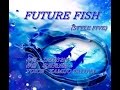 「FUTURE FISH/STYLE FIVE」(Free! -Eternal Summer ...