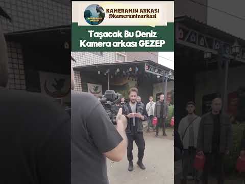 Taşacak Bu Deniz Kamera Arkası GEZEP ve Maniler