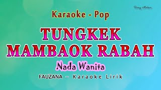 Download lagu Tungkek Mambaok Rabah - Karaoke NADA WANITA - FAUZANA - POP Melayu mp3 Download lagu Tungkek Mambaok Rabah - Karaoke NADA WANITA - FAUZANA - POP Melayu mp3