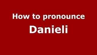 How to pronounce Danieli