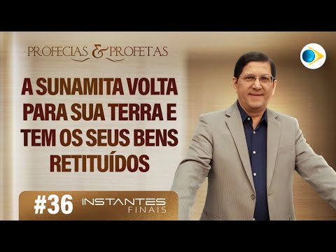 #36 A Sunamita Volta para Sua Terra e Tem os Seus Bens Restituídos | Instantes Finais