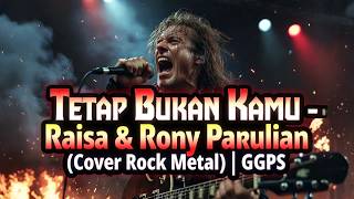 Download lagu Tetap Bukan Kamu - Raisa & Rony Parulian (Cover Rock Metal) | GGPS mp3 Download lagu Tetap Bukan Kamu - Raisa & Rony Parulian (Cover Rock Metal) | GGPS mp3