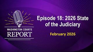 Washington Courts Report - What's New in Washington Courts: 2026 State of the Judiciary Report