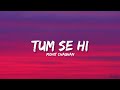 Tum Se Hi Mohit Chauhan Lyrics Lyrical Bam Hindi