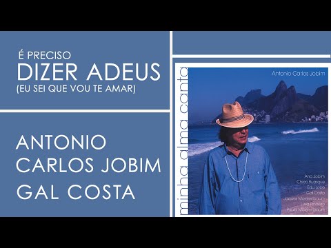 Tom Jobim Feat. Gal Costa | É Preciso Dizer Adeus | Minha Alma Canta