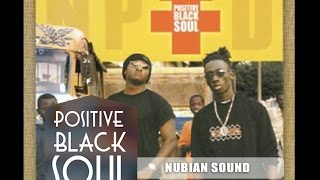 POSITIVE BLACK SOUL - NUBIAN SOUND