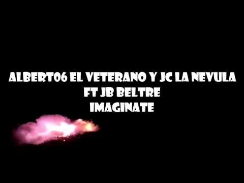 Albert06 el veterano y jc la nevula ft jb beltre IMAGINATE..