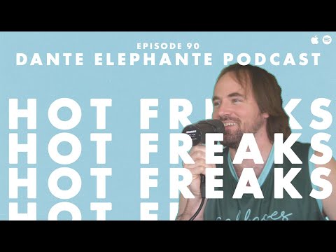 Dante Elephante Podcast - Ep. 90 w/ Hot Freaks