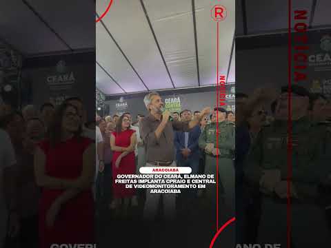 Governador Elmano de Freitas implanta CPRaio e videomonitoramento em Aracoiaba