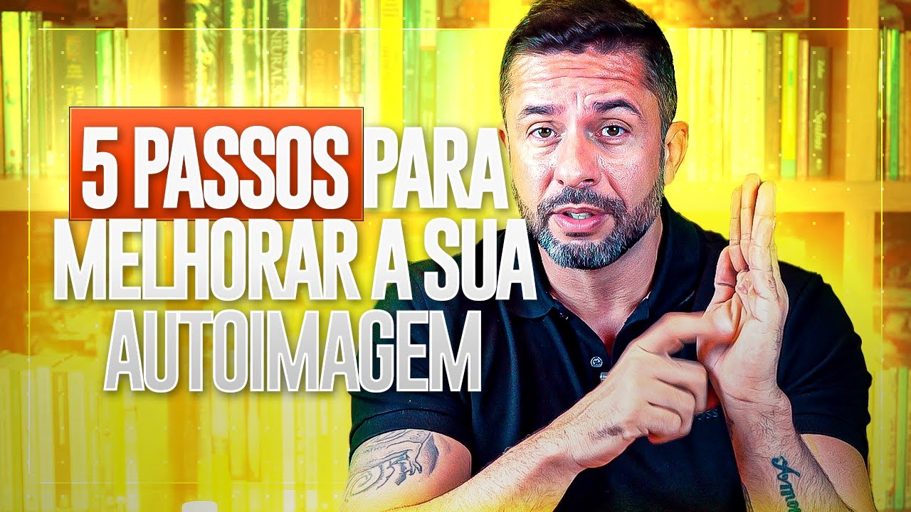 COMO MELHORAR SUA AUTOIMAGEM