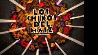 Los Chikos del Maíz   Tesis de abril