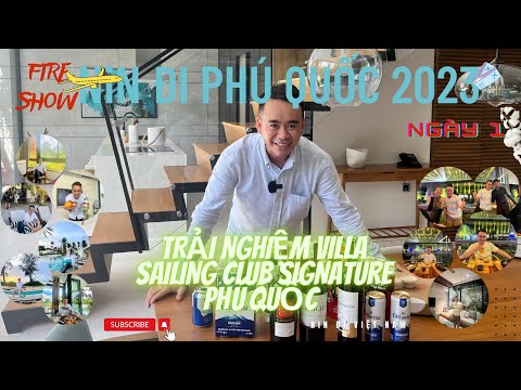 NIN ĐI PHÚ QUỐC 2023 | SAILING CLUB SIGNATURE PHÚ QUỐC ĐẸP MÊ ĐẮM VÀ NHỮNG TIỆN NGHI TUYỆT HẢO - DIA 1