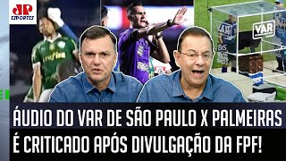 ‘Esse áudio do VAR é um show de horrores, gente, só mostra que…’; São Paulo x Palmeiras dá polêmica