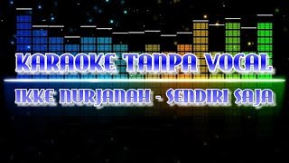 Download lagu Ikke Nurjanah - Sendiri Saja (Karaoke Tanpa Vocal) mp3 Download lagu Ikke Nurjanah - Sendiri Saja (Karaoke Tanpa Vocal) mp3