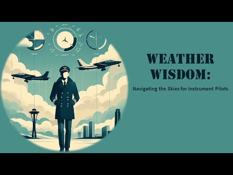 Weather Wisdom: Navigating the Skies for Instrument Pilots