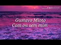 Gustavo Mioto - Com ou sem mimLetra Gustavo Mioto - Com ou sem mimLetra